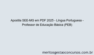 Apostila Concurso SEE-MG 2025 - Língua Portuguesa - Professor de Educação Básica (PEB)