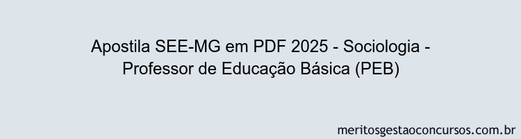 Apostila Concurso SEE-MG 2025 - Sociologia - Professor de Educação Básica (PEB)