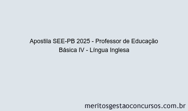 Apostila Concurso SEE-PB 2025 - Professor de Educação Básica IV - Língua Inglesa
