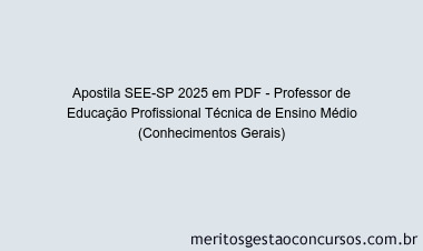 Apostila Concurso SEE-SP 2025 - Professor de Educação Profissional Técnica de Ensino Médio (Conhecimentos Gerais)