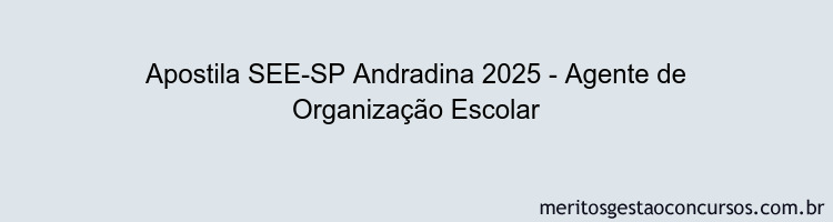 Apostila Concurso SEE-SP Andradina 2025 - Agente de Organização Escolar