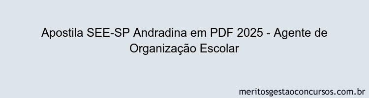 Apostila Concurso SEE-SP Andradina 2025 - Agente de Organização Escolar