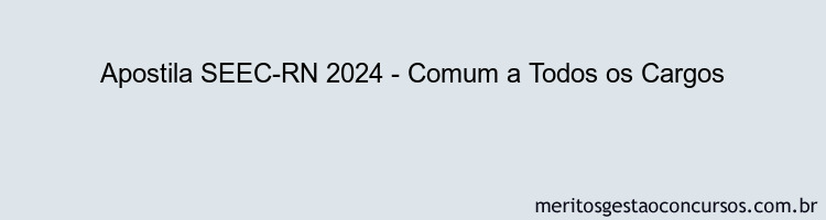 Apostila Concurso SEEC-RN 2024 Impressa - Comum a Todos os Cargos