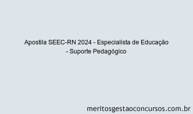 Apostila Concurso SEEC-RN 2024 Impressa - Especialista de Educação - Suporte Pedagógico