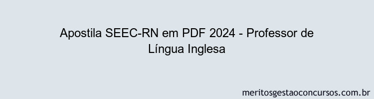 Apostila Concurso SEEC-RN 2024 PDF - Professor de Língua Inglesa