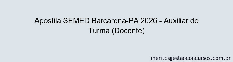 Apostila Concurso SEMED Barcarena-PA 2026 - Auxiliar de Turma (Docente)