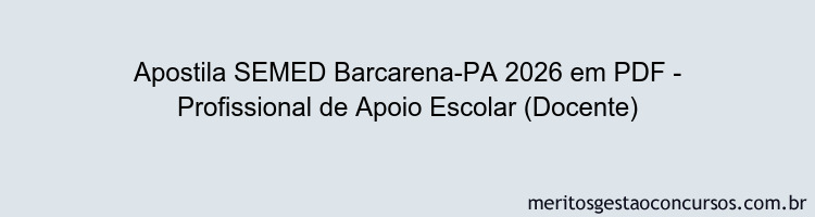 Apostila Concurso SEMED Barcarena-PA 2026 - Profissional de Apoio Escolar (Docente)