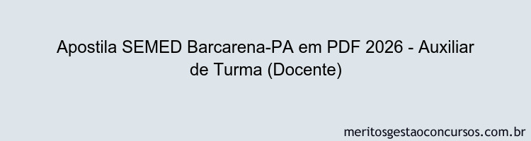 Apostila Concurso SEMED Barcarena-PA 2026 - Auxiliar de Turma (Docente)