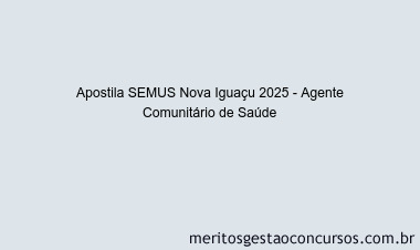 Apostila Concurso SEMUS Nova Iguaçu 2025 - Agente Comunitário de Saúde