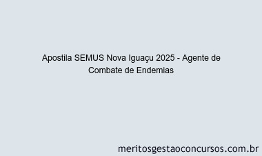 Apostila Concurso SEMUS Nova Iguaçu 2025 - Agente de Combate de Endemias