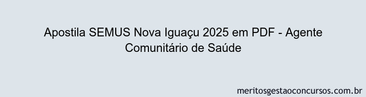 Apostila Concurso SEMUS Nova Iguaçu 2025 - Agente Comunitário de Saúde