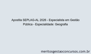 Apostila Concurso SEPLAG-AL 2026 - Especialista em Gestão Pública - Especialidade: Geografia