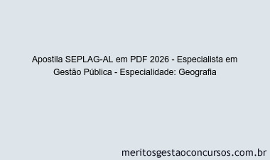 Apostila Concurso SEPLAG-AL 2026 - Especialista em Gestão Pública - Especialidade: Geografia
