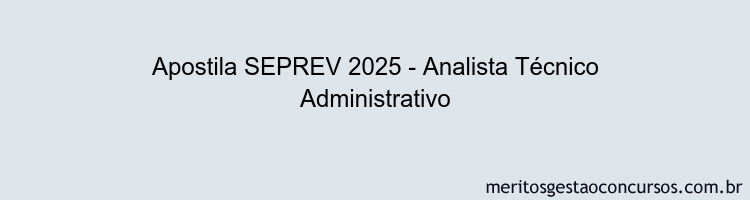 Apostila Concurso SEPREV 2025 - Analista Técnico Administrativo