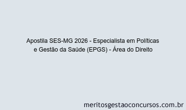 Apostila Concurso SES-MG 2026 - Especialista em Políticas e Gestão da Saúde (EPGS) - Área do Direito