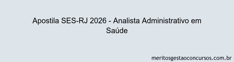 Apostila Concurso SES-RJ 2026 - Analista Administrativo em Saúde