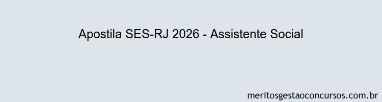 Apostila Concurso SES-RJ 2026 - Assistente Social