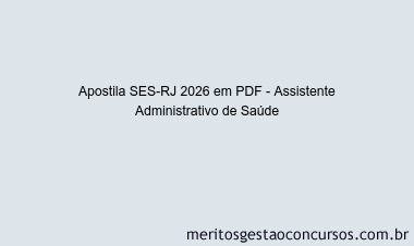 Apostila Concurso SES-RJ 2026 - Assistente Administrativo de Saúde