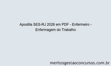Apostila Concurso SES-RJ 2026 - Enfermeiro - Enfermagem do Trabalho