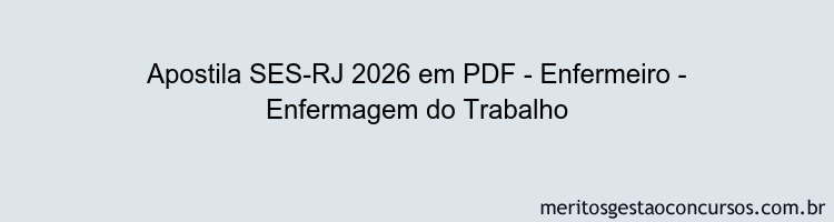 Apostila Concurso SES-RJ 2026 - Enfermeiro - Enfermagem do Trabalho