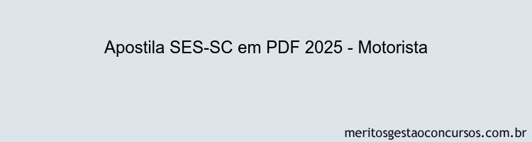 Apostila Concurso SES-SC 2025 - Motorista