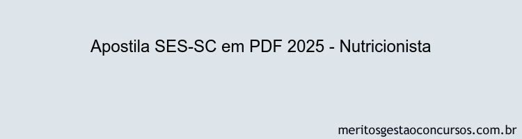 Apostila Concurso SES-SC 2025 - Nutricionista