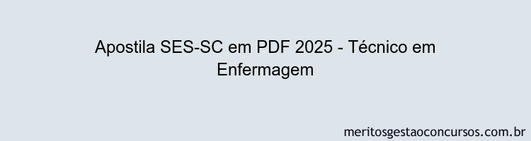 Apostila Concurso SES-SC 2025 - Técnico em Enfermagem