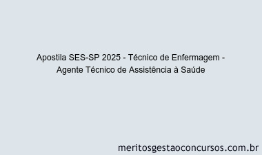 Apostila Concurso SES-SP 2025 - Técnico de Enfermagem - Agente Técnico de Assistência à Saúde