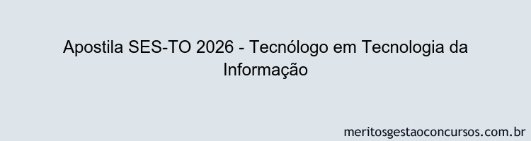 Apostila Concurso SES-TO 2026 - Tecnólogo em Tecnologia da Informação