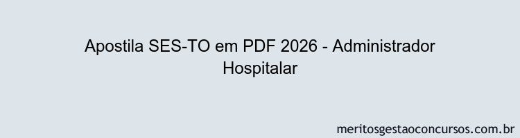 Apostila Concurso SES-TO 2026 - Administrador Hospitalar