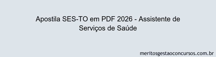 Apostila Concurso SES-TO 2026 - Assistente de Serviços de Saúde