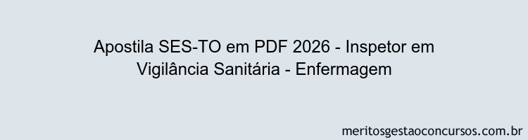 Apostila Concurso SES-TO 2026 - Inspetor em Vigilância Sanitária - Enfermagem