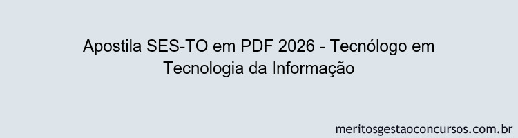 Apostila Concurso SES-TO 2026 - Tecnólogo em Tecnologia da Informação