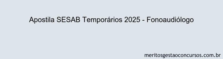 Apostila Concurso SESAB Temporários 2025 - Fonoaudiólogo