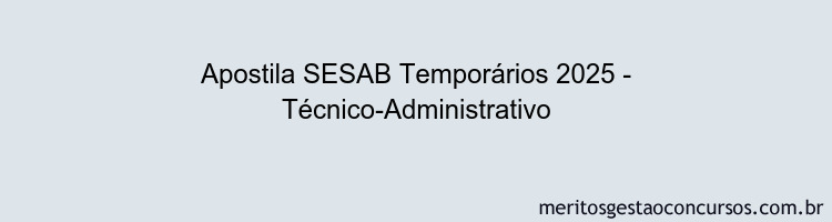 Apostila Concurso SESAB Temporários 2025 - Técnico-Administrativo