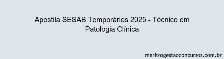 Apostila Concurso SESAB Temporários 2025 - Técnico em Patologia Clínica