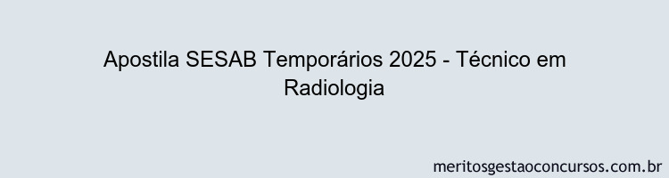 Apostila Concurso SESAB Temporários 2025 - Técnico em Radiologia