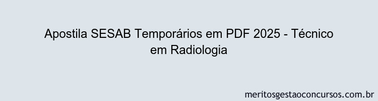 Apostila Concurso SESAB Temporários 2025 - Técnico em Radiologia