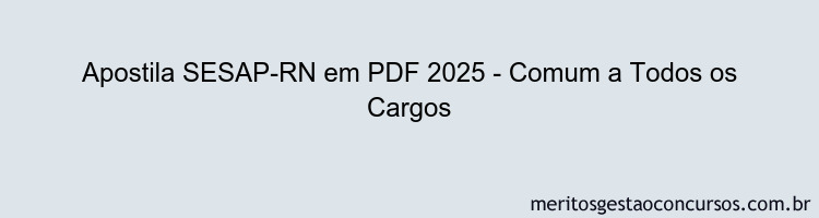 Apostila Concurso SESAP-RN 2025 - Comum a Todos os Cargos