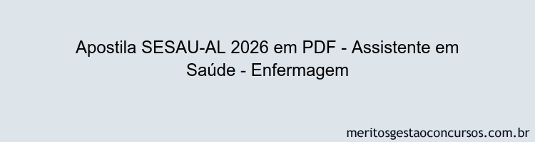 Apostila Concurso SESAU-AL 2026 - Assistente em Saúde - Enfermagem
