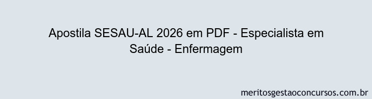 Apostila Concurso SESAU-AL 2026 - Especialista em Saúde - Enfermagem