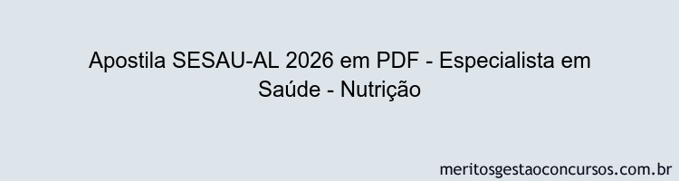 Apostila Concurso SESAU-AL 2026 - Especialista em Saúde - Nutrição