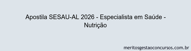 Apostila Concurso SESAU-AL 2026 - Especialista em Saúde - Nutrição