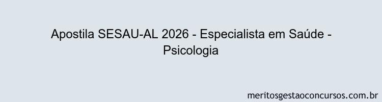 Apostila Concurso SESAU-AL 2026 - Especialista em Saúde - Psicologia