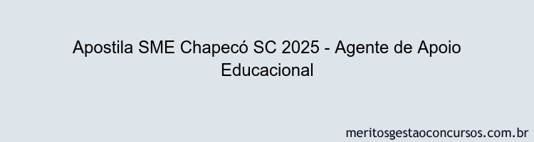 Apostila Concurso SME Chapecó SC 2025 - Agente de Apoio Educacional