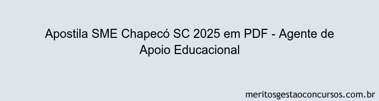Apostila Concurso SME Chapecó SC 2025 - Agente de Apoio Educacional