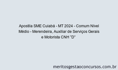 Apostila Concurso SME Cuiabá - MT 2024 Impressa - Comum Nível Médio - Merendeira, Auxiliar de Serviços Gerais e Motorista CNH “D” 