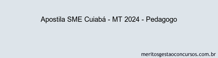 Apostila Concurso SME Cuiabá - MT 2024 Impressa - Pedagogo