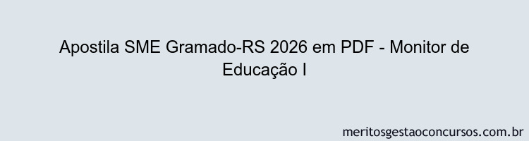 Apostila Concurso SME Gramado-RS 2026 - Monitor de Educação I