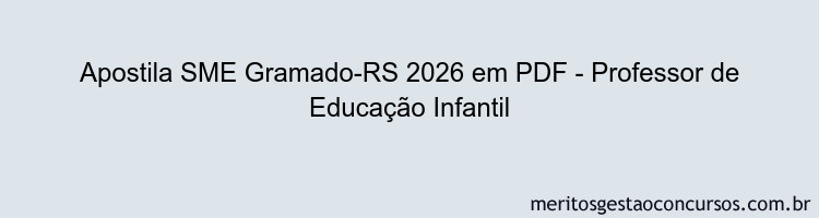 Apostila Concurso SME Gramado-RS 2026 - Professor de Educação Infantil